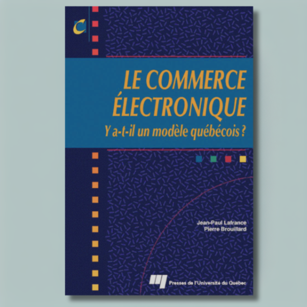 Le commerce électronique : Y a-t-il un modèle québécois ?