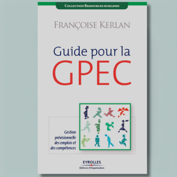 Guide pour la GPEC : Gestion prévisionnelle des emplois et des compétences