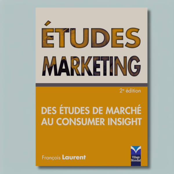 Études marketing : Des études de marché au Consumer Insight