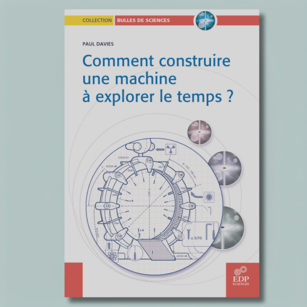 Comment construire une machine à explorer le temps ?