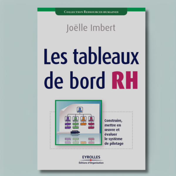 Les tableaux de bord RH : Construire, mettre en œuvre et évaluer le système de pilotage