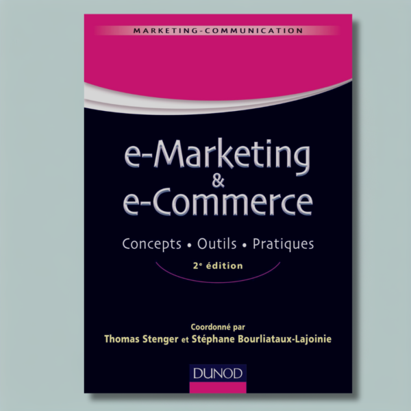 E-marketing & e-commerce : Concepts, outils, pratiques