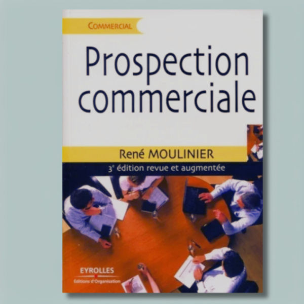 Prospection commerciale : Stratégie et tactiques pour acquérir de nouveaux clients