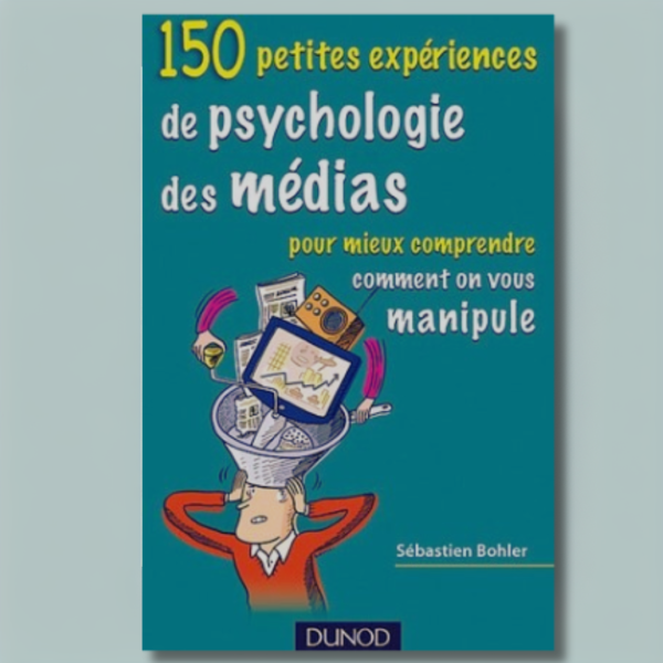 150 petites expériences de psychologie des médias