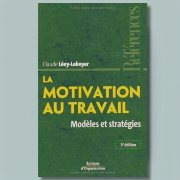 La motivation au travail : Modèles et stratégies