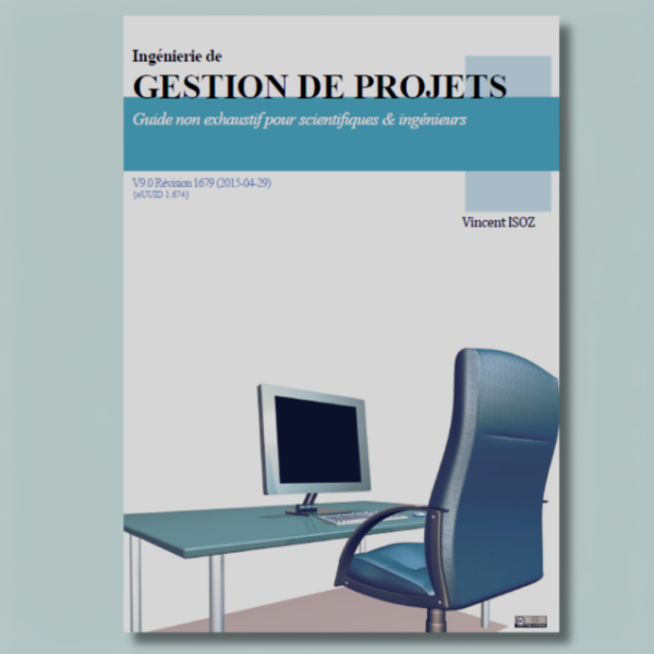 Ingénierie de la gestion de projets : Guide non exhaustif pour scientifiques & ingénieurs