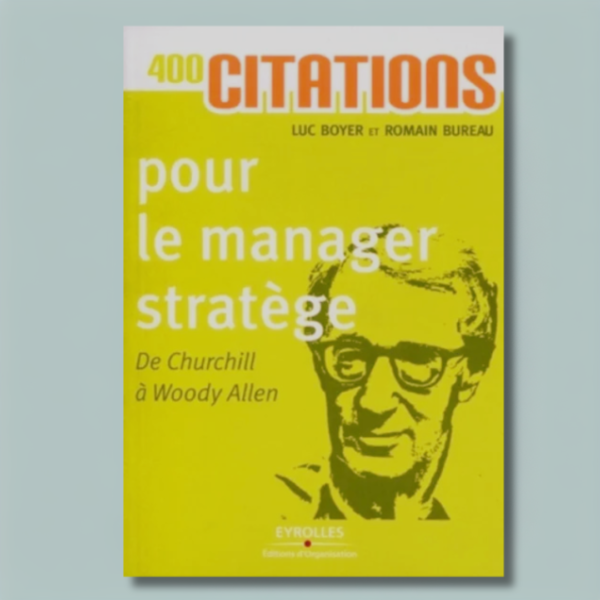 400 citations pour le manager stratège : De Churchill à Woody Allen