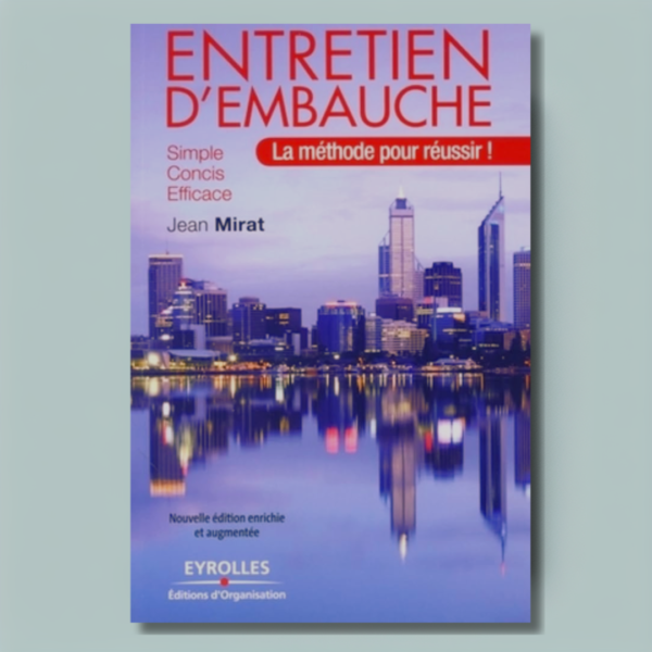 Entretien d'embauche : La méthode pour réussir ! Simple, concis, efficace