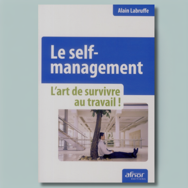 Le self-management : L'art de survivre au travail !