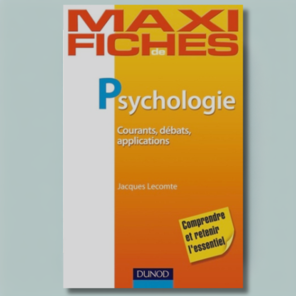 Maxi fiches de psychologie : Courants, débats, applications