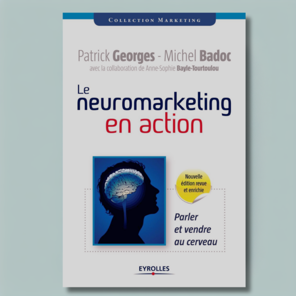 Le Neuromarketing en action : Parler et vendre au cerveau