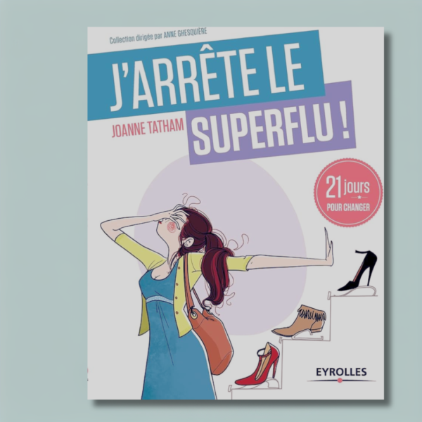 J'arrête le superflu ! : 21 jours pour changer