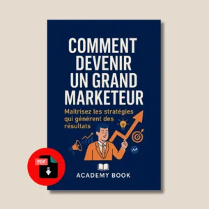 Comment Devenir un Grand Marketeur